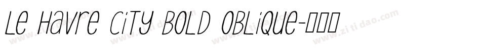 Le Havre City Bold Oblique字体转换